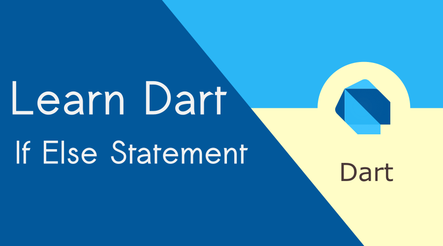 Control Flow in Dart If Else Statement
