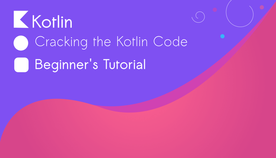 A Beginner's Kotlin Tutorial