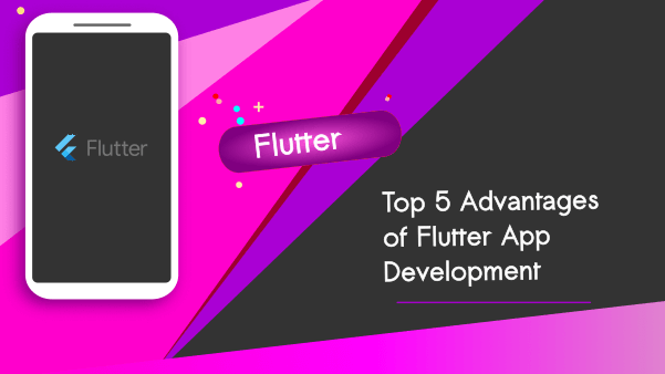 Advantages of Flutter App Development : Top 5