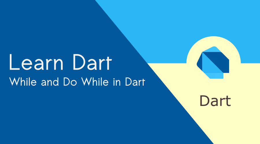 While and Do While in Dart Programming Language