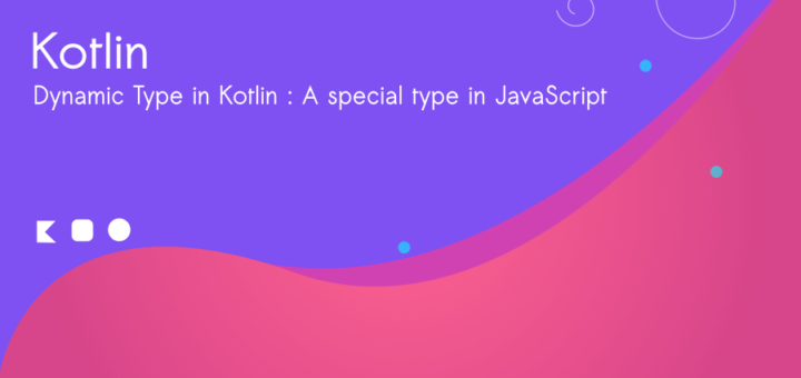 Dynamic Type in Kotlin : A special type in JavaScript
