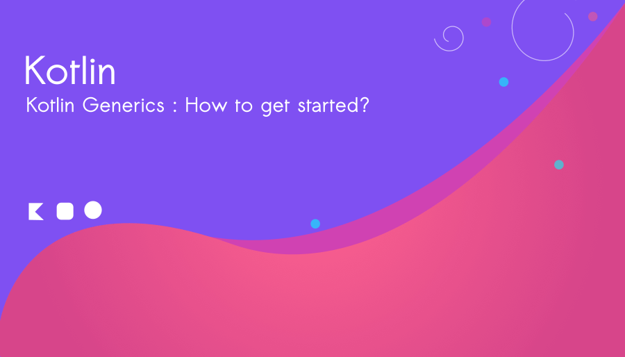 Kotlin Generics : How to get started?