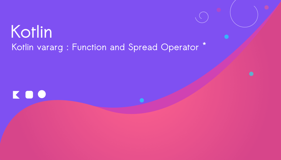 Kotlin vararg : Function, Spread Operator  Example