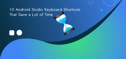 10 Android Studio Keyboard Shortcuts That Save a Lot of Time
