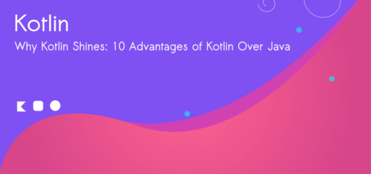 Why Kotlin Shines: 10 Advantages of Kotlin Over Java