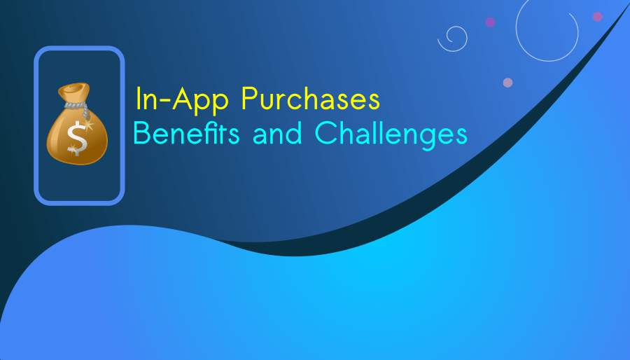 In-App Purchases : Benefits and Challenges