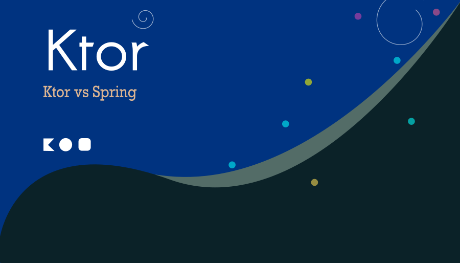 Ktor vs Spring : A Guide to Selecting the Right Framework