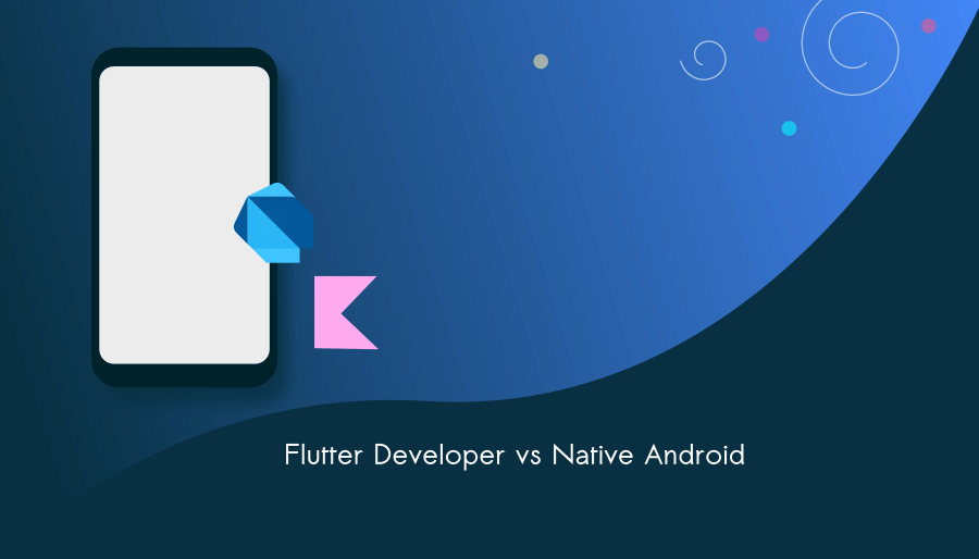 Flutter developer vs Android developer Native: Key challenges