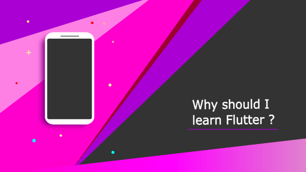 Why should I learn Flutter ? Learning Flutter is Your Next Big Step!