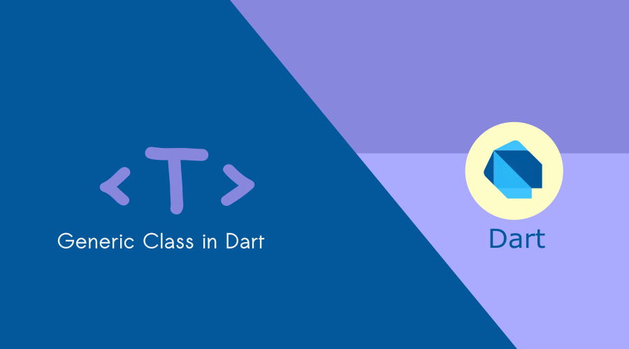 Generic Class in Dart: Let's Use Different Types