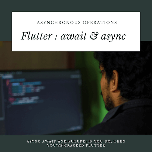 Async Await and Future: If You Do, Then You've Cracked Flutter