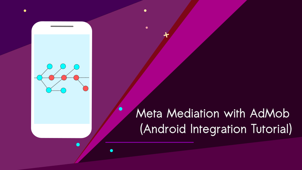 Meta Mediation with AdMob: Android Integration Tutorial